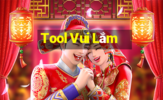 Tool Vui Lắm