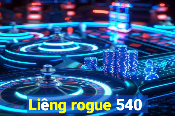 Liêng rogue 540