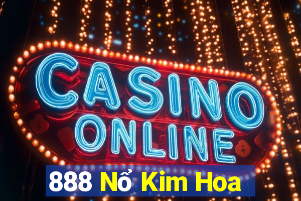 888 Nổ Kim Hoa