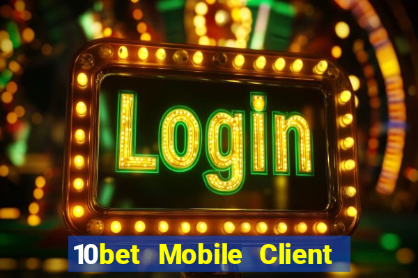 10bet Mobile Client Tải xuống