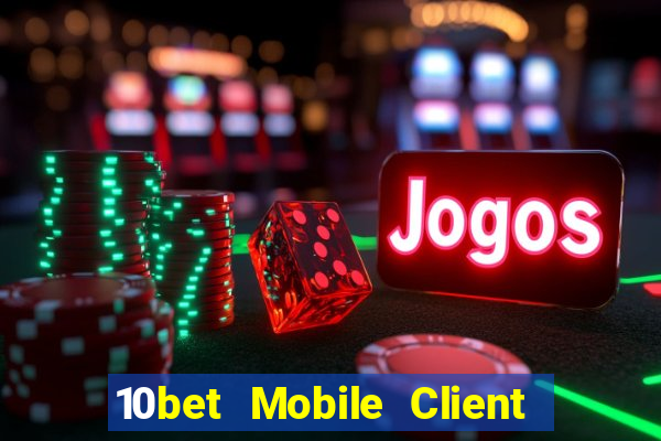 10bet Mobile Client Tải xuống