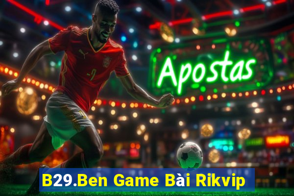 B29.Ben Game Bài Rikvip