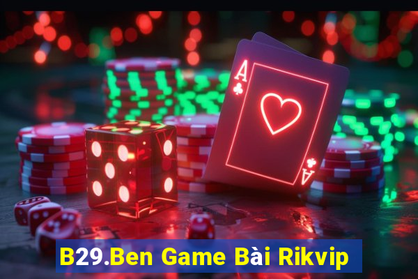 B29.Ben Game Bài Rikvip