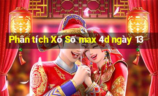 Phân tích Xổ Số max 4d ngày 13