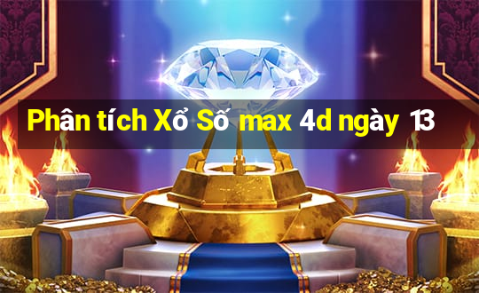 Phân tích Xổ Số max 4d ngày 13