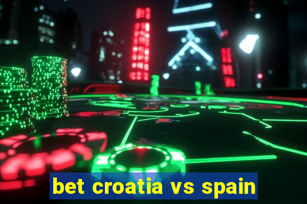 bet croatia vs spain