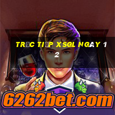 Trực tiếp XSGL ngày 12