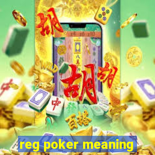 reg poker meaning