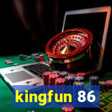 kingfun 86