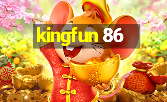 kingfun 86