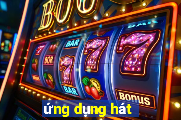 ứng dụng hát