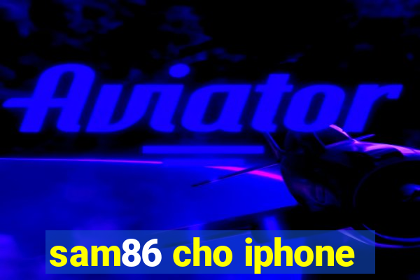 sam86 cho iphone