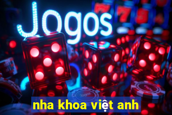 nha khoa việt anh