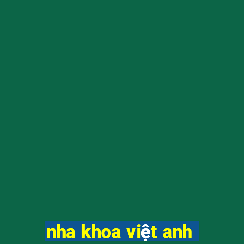 nha khoa việt anh