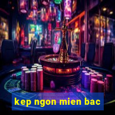 kep ngon mien bac