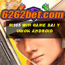 M365 Win Game Bài Yugioh Android