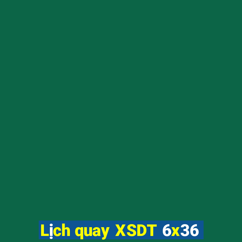 Lịch quay XSDT 6x36