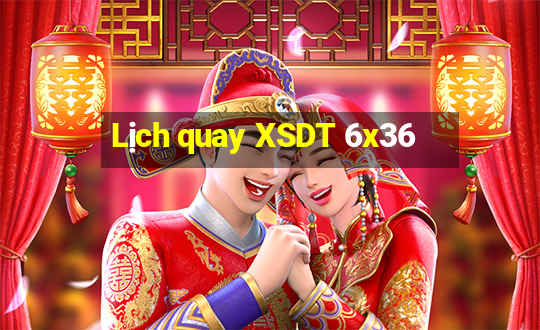 Lịch quay XSDT 6x36