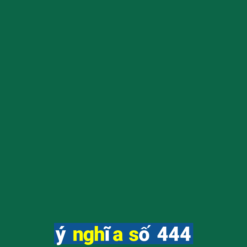 ý nghĩa số 444