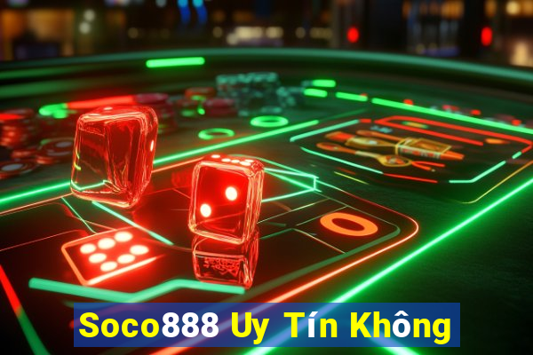 Soco888 Uy Tín Không