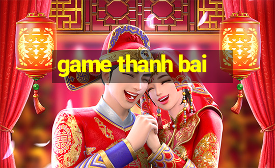 game thanh bai