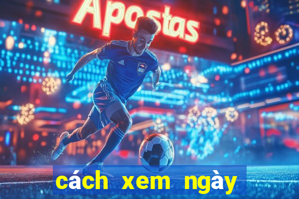 cách xem ngày gà đá