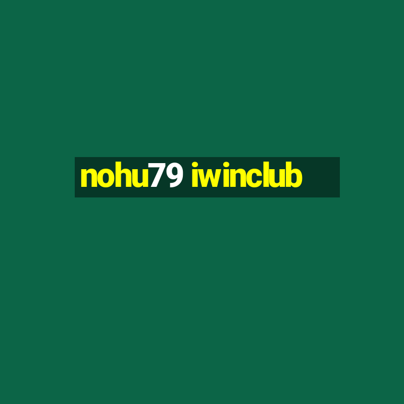 nohu79 iwinclub