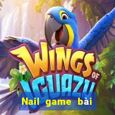 Nail game bài bắt đỏ ba