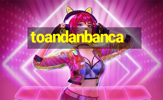 toandanbanca