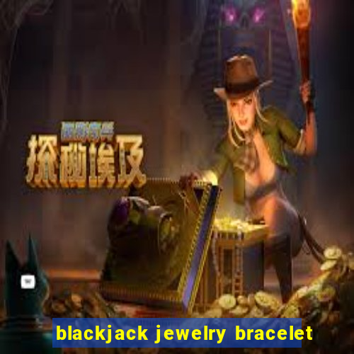 blackjack jewelry bracelet