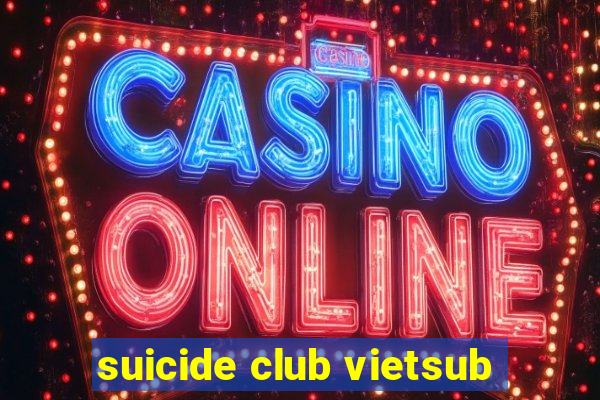 suicide club vietsub