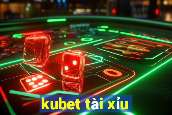 kubet tài xỉu