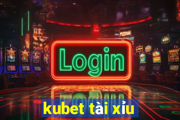 kubet tài xỉu