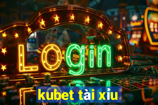 kubet tài xỉu