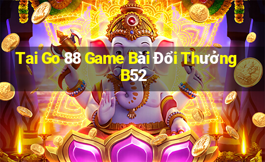 Tai Go 88 Game Bài Đổi Thưởng B52