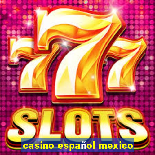 casino español mexico