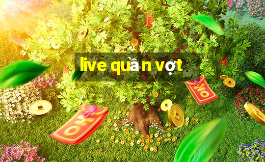 live quần vợt