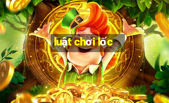 luật chơi lốc