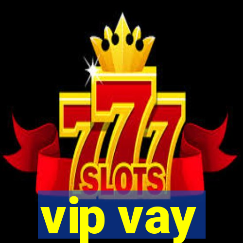 vip vay