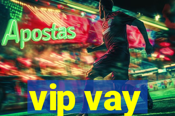 vip vay