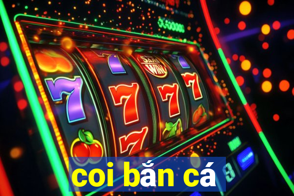 coi bắn cá