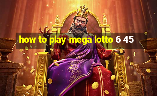 how to play mega lotto 6 45