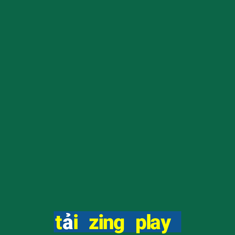 tải zing play về máy