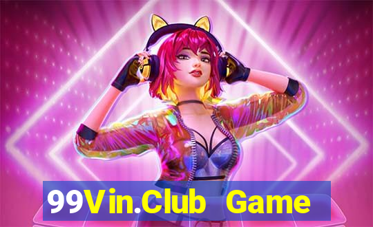 99Vin.Club Game Bài Sinh Tử