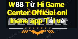 W88 Từ Hi Game Center Official onlinene app Tải về