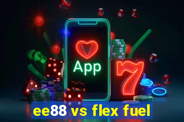 ee88 vs flex fuel