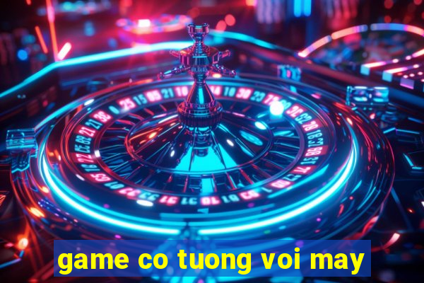 game co tuong voi may