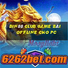 Bin88 Club Game Bài Offline Cho Pc