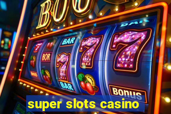 super slots casino