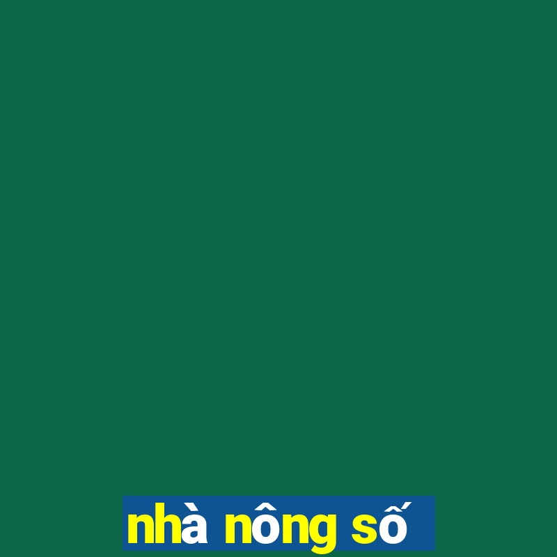 nhà nông số